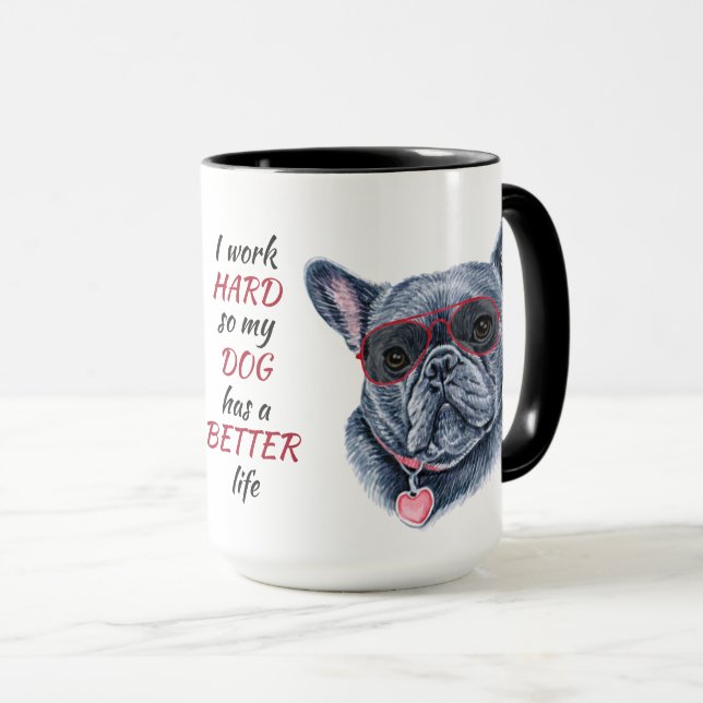 Arbeit hart für meinen französischen Bulldog Tasse (VorderseiteRechts)