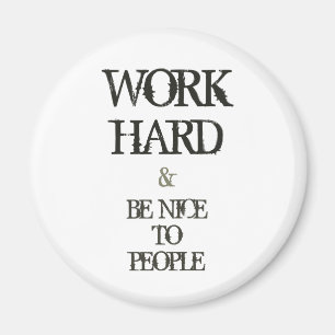 Arbeit hart und seien Sie nett Menschen motivieren Magnet