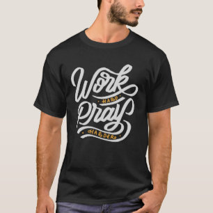 Arbeit harte Beten härter religiöse Inspiration T-Shirt