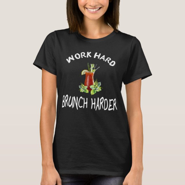 Arbeit harte Brunch Harder Bloody Mary T-Shirt (Vorderseite)