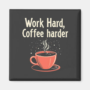 Arbeit harter Kaffee Harder Funny Caffeine Lover Magnet