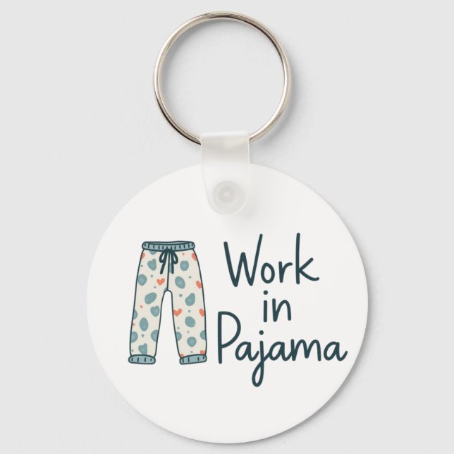 Arbeit in Pajama - Funny Giftful Work Vibes Schlüsselanhänger (Vorderseite)
