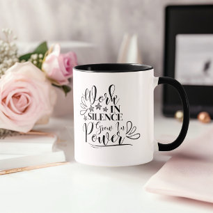 Arbeit in Stille, Wachstum in Power Tasse