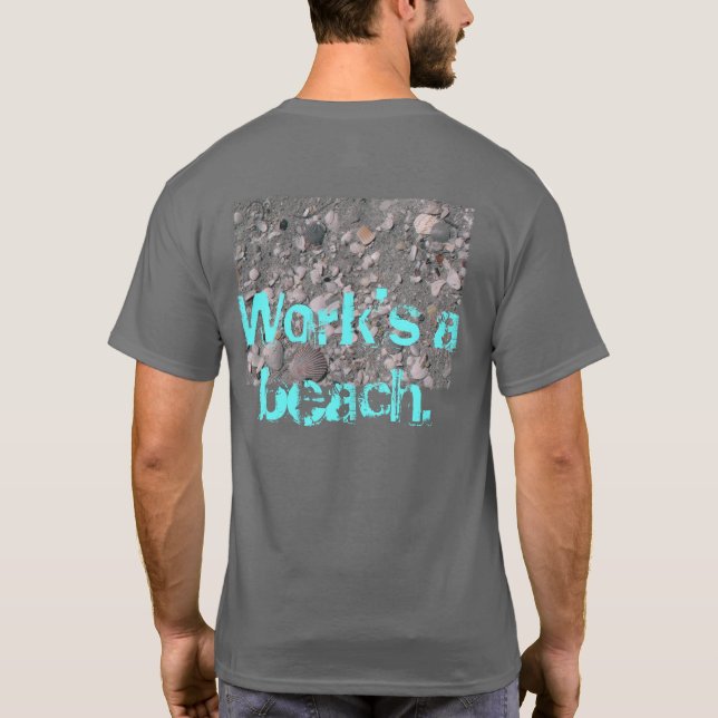 Arbeit ist ein Strand. T-Shirt (Rückseite)