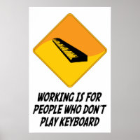 Arbeit ist für Leute, die nicht Keyboard spielen