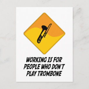 Arbeit ist für Menschen, die kein Trombone spielen Postkarte