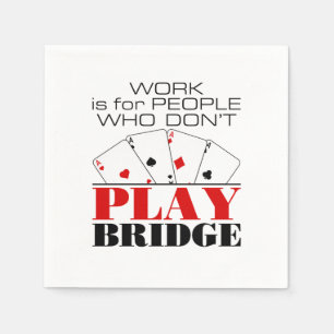 Arbeit ist für Menschen, die keine Brücke spielen Serviette