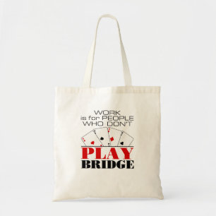Arbeit ist für Menschen, die keine Brücke spielen Tragetasche