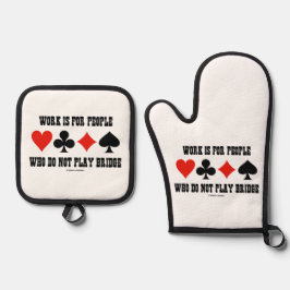 Arbeit ist für Menschen, die nicht Bridge spielen Ofenhandschuh & Topflappen-Set