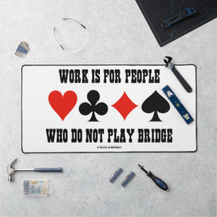 Arbeit ist für Menschen, die nicht Bridge spielen Schreibtischunterlage