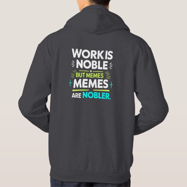 Arbeit ist Noble, aber Memes sind Nobler - Funny M Hoodie (Rückseite)