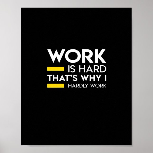 Arbeit ist schwer, deshalb arbeite ich kaum poster (Vorne)