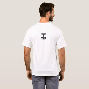 Arbeit ist vorbei, wenn du willst Lustiger Bürohum T-Shirt
