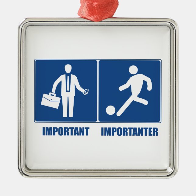 Arbeit ist wichtig, Fußball ist wichtig Ornament Aus Metall (Vorne)