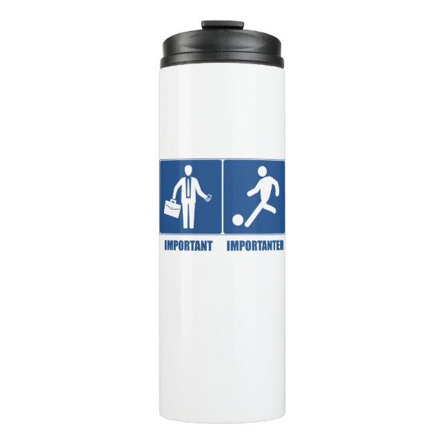 Arbeit ist wichtig, Fußball ist wichtig Thermosbecher (Vorderseite)