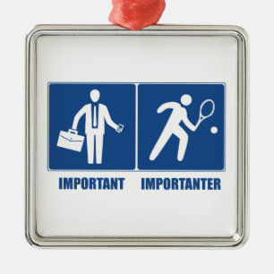 Arbeit ist wichtig, Tennis ist wichtiger Ornament Aus Metall