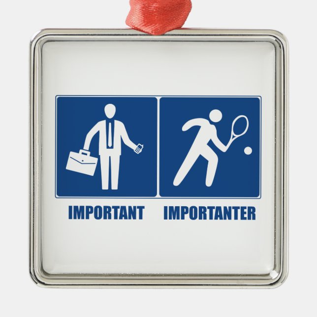Arbeit ist wichtig, Tennis ist wichtiger Ornament Aus Metall (Vorne)
