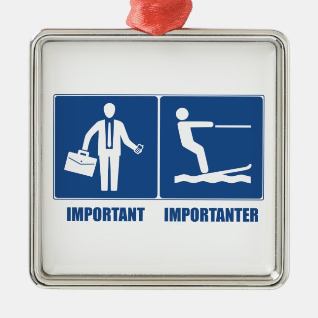 Arbeit ist wichtig, Wasserski ist wichtig Ornament Aus Metall (Vorne)