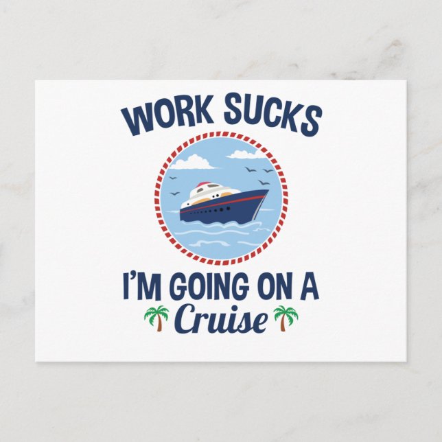 Arbeit Ist zum Kotzen, ich gehe auf einem Cruise C Postkarte (Vorderseite)