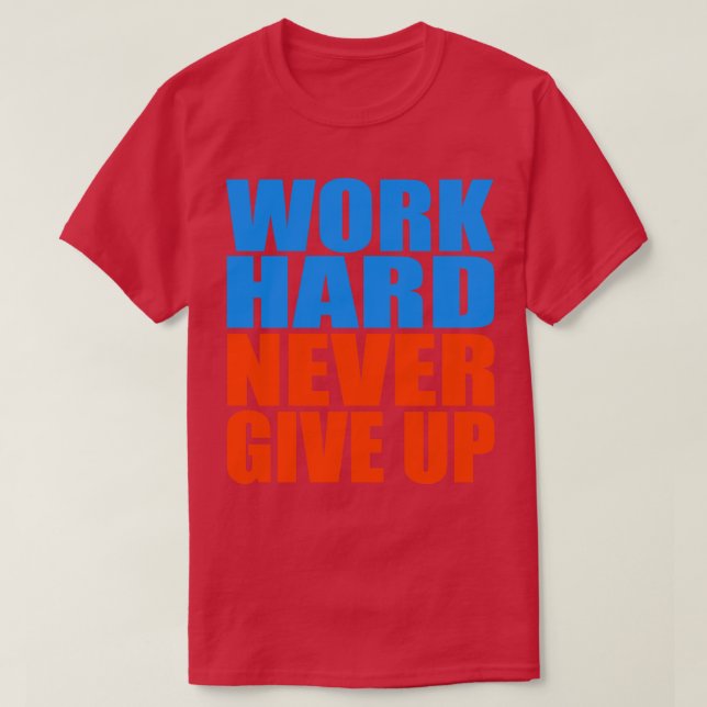 Arbeit niemals aufgeben T-Shirt (Design vorne)