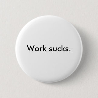 Arbeit saugt button
