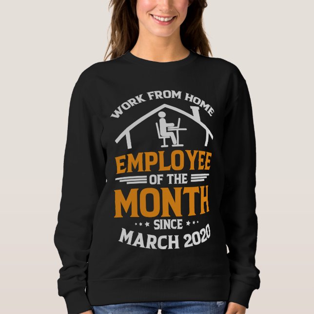 Arbeit-von-zu-Hause-Mitarbeiter des Monats seit 2. Sweatshirt (Vorderseite)