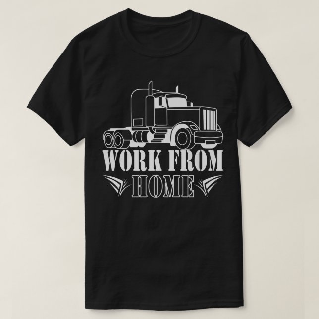 Arbeit von Zuhause für Lkw-Fahrer T-Shirt (Design vorne)