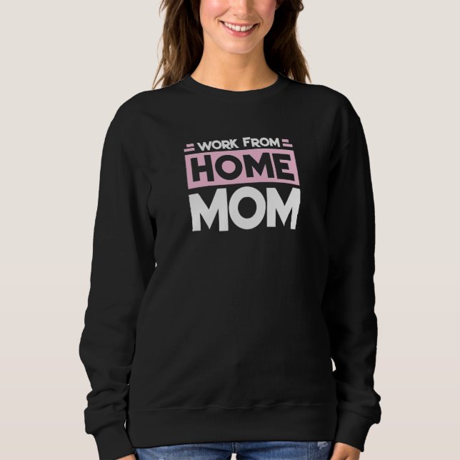 Arbeit von Zuhause Mama Mama 1 Sweatshirt (Vorderseite)