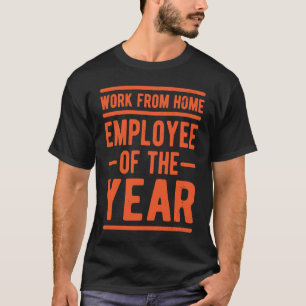 Arbeit von Zuhause Mitarbeiter des Jahres Job Sarc T-Shirt