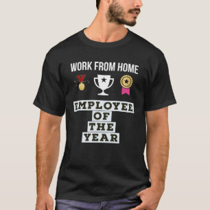 Arbeit von Zuhause Mitarbeiter des Jahres T-Shirt