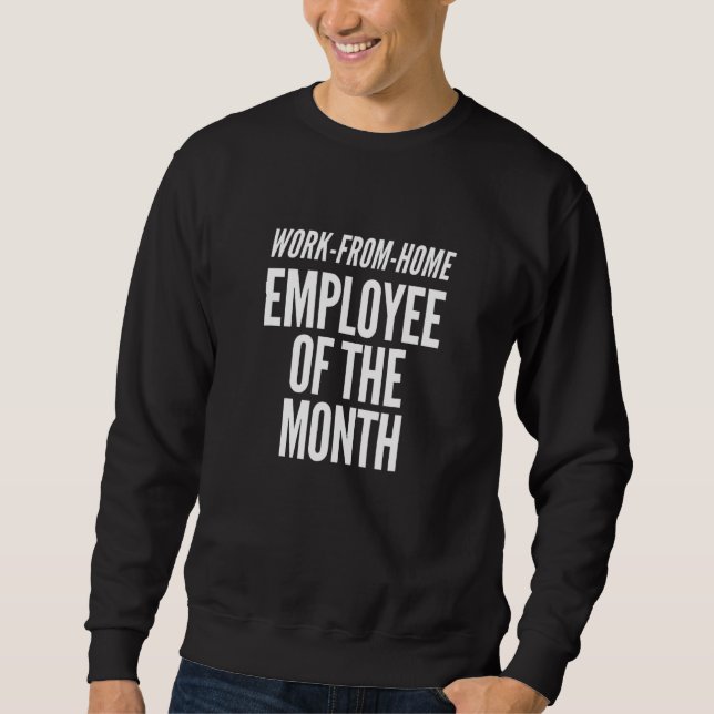 Arbeit von Zuhause Mitarbeiter des Monats Sweatshirt (Vorderseite)