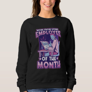 Arbeit von Zuhause-Mitarbeitern des Monats-Zuhause Sweatshirt