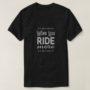 Arbeit weniger Fahrt mehr Motorradslogan T-Shirt
