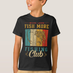 Arbeit weniger Fang mehr Fisch Club T-Shirt