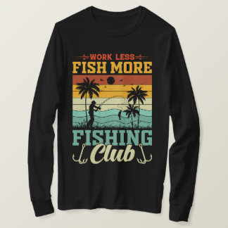 Arbeit weniger Fischen mehr Fisch Club T - Shirt