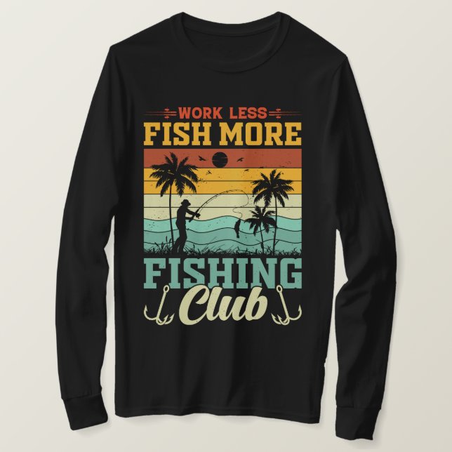 Arbeit weniger Fischen mehr Fisch Club T - Shirt (Design vorne)