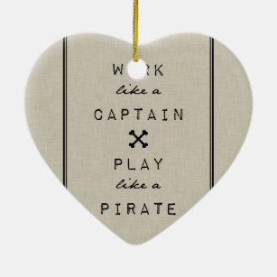 Arbeit wie ein Kapitän Play Like A Pirate Keramik Ornament