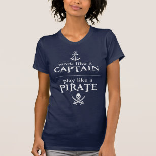 Arbeit wie ein Kapitän, Spiel mögen einen Piraten T-Shirt