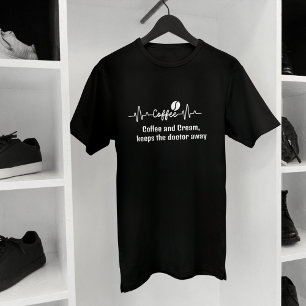 Arbeit Zitat Kaffee & Creme behalte Arzt weg T-Shirt