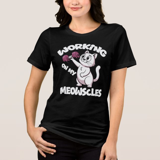 Arbeite an meinem Meowscles Damen Tri-Blend Shirt (Vorderseite)