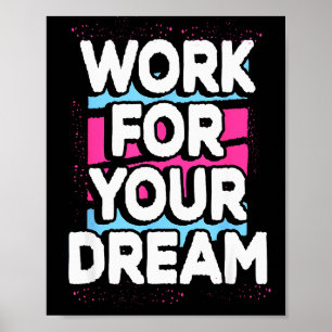 Arbeite für deinen Traum Cool Motivierendes Grafik Poster