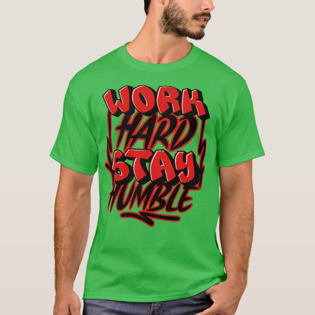 Arbeite Hart Bleib Bescheiden T-Shirt (Vorderseite)
