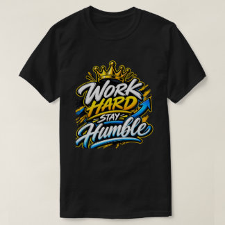 Arbeite Hart Bleib Demütig Krone Motivationsdesign T-Shirt