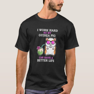 Arbeite Hart Damit Das Meerschweinchen Ein Bessere T-Shirt