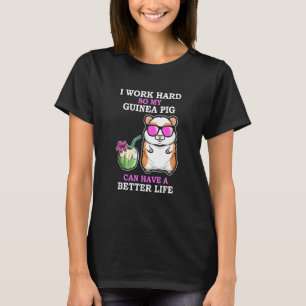 Arbeite Hart Damit Das Meerschweinchen Ein Bessere T-Shirt