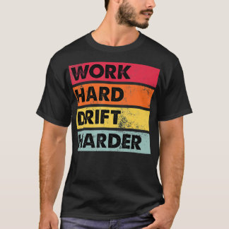 Arbeite Hart Drifte Härter Lustiger Japanischer Au T-Shirt