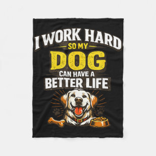 Arbeite hart, Hund kann ein besseres Leben haben l Fleecedecke