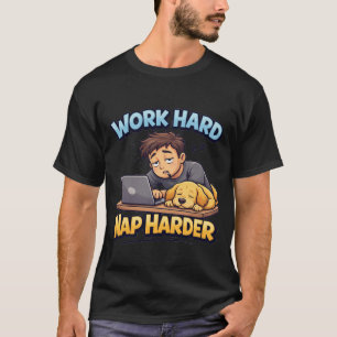 Arbeite Hart, Schlafe Härter Hund Lustiger Motivat T-Shirt