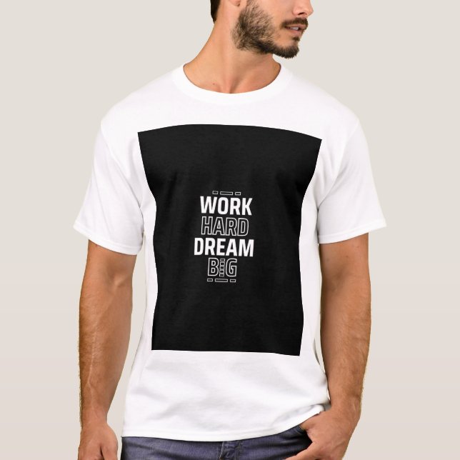 ARBEITE HART TRÄUME GROSS T-Shirt (Vorderseite)
