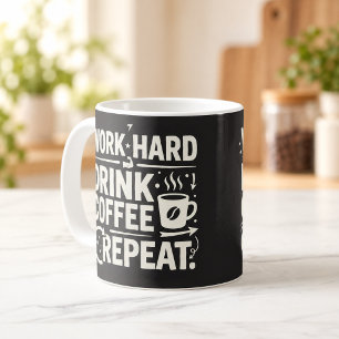 Arbeite Hart Trinke Kaffee Wiederhole Motivations- Kaffeetasse